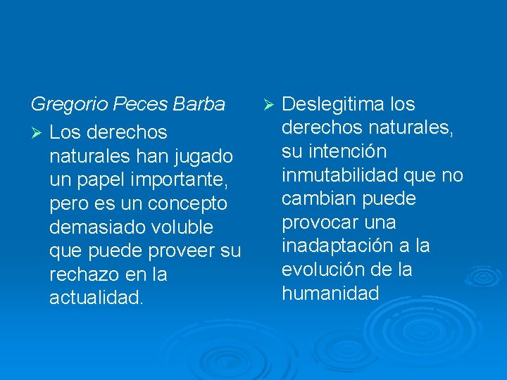 Gregorio Peces Barba Ø Los derechos naturales han jugado un papel importante, pero es