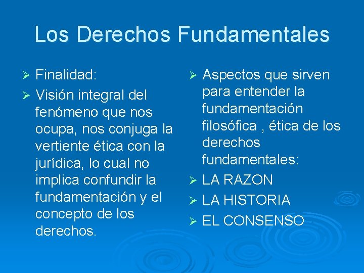 Los Derechos Fundamentales Finalidad: Ø Visión integral del fenómeno que nos ocupa, nos conjuga