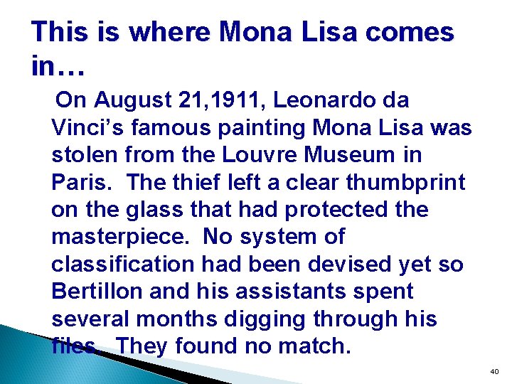 This is where Mona Lisa comes in… On August 21, 1911, Leonardo da Vinci’s
