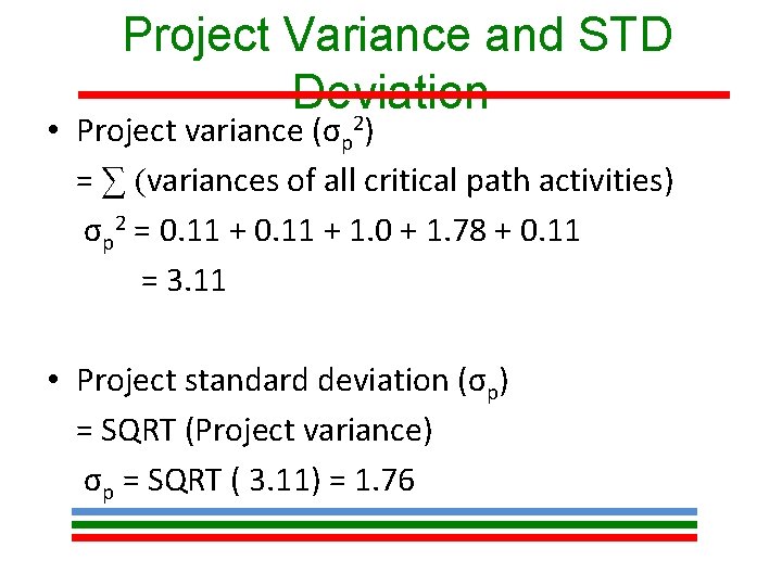 Project Variance and STD Deviation 2 • Project variance (σp ) = ∑ (variances