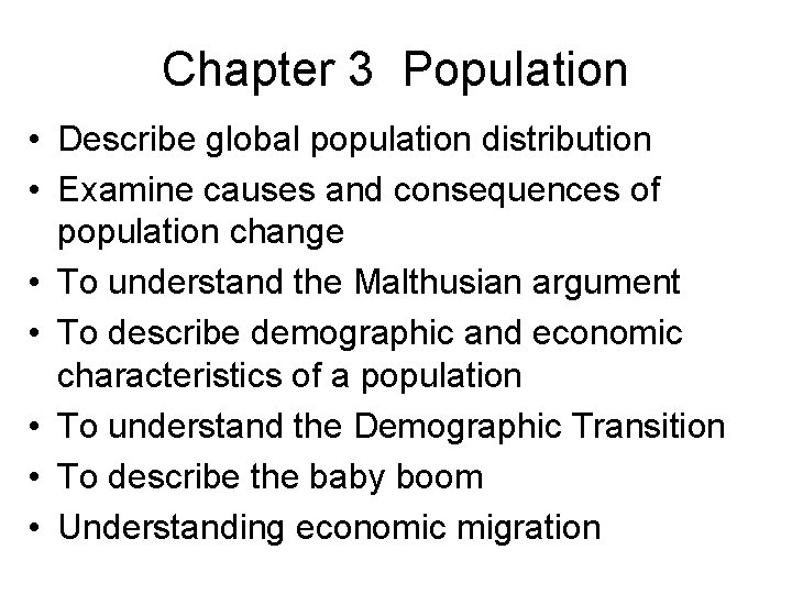 Chapter 3 Population • Describe global population distribution • Examine causes and consequences of