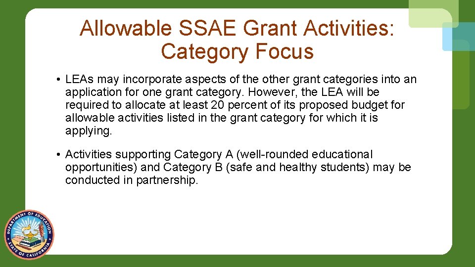 Allowable SSAE Grant Activities: Category Focus • LEAs may incorporate aspects of the other