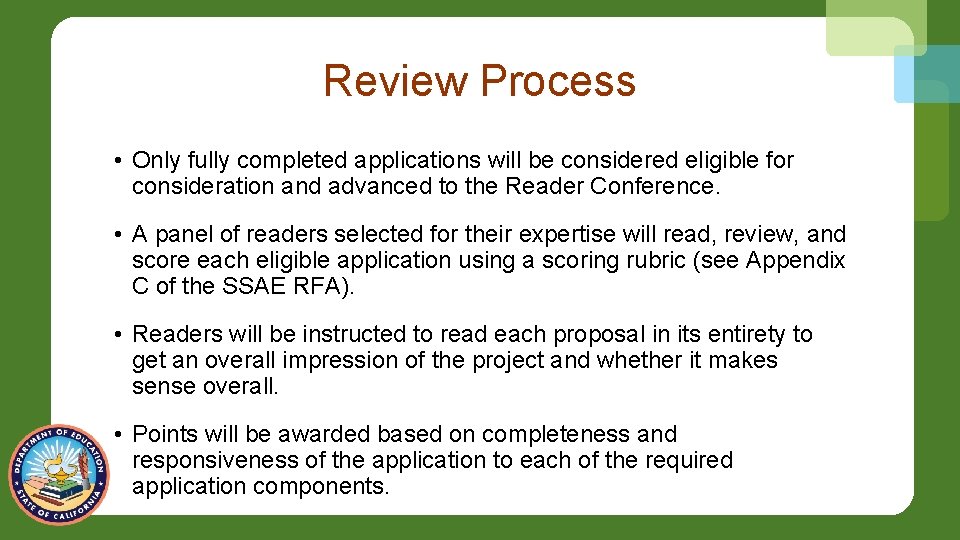 Review Process • Only fully completed applications will be considered eligible for consideration and