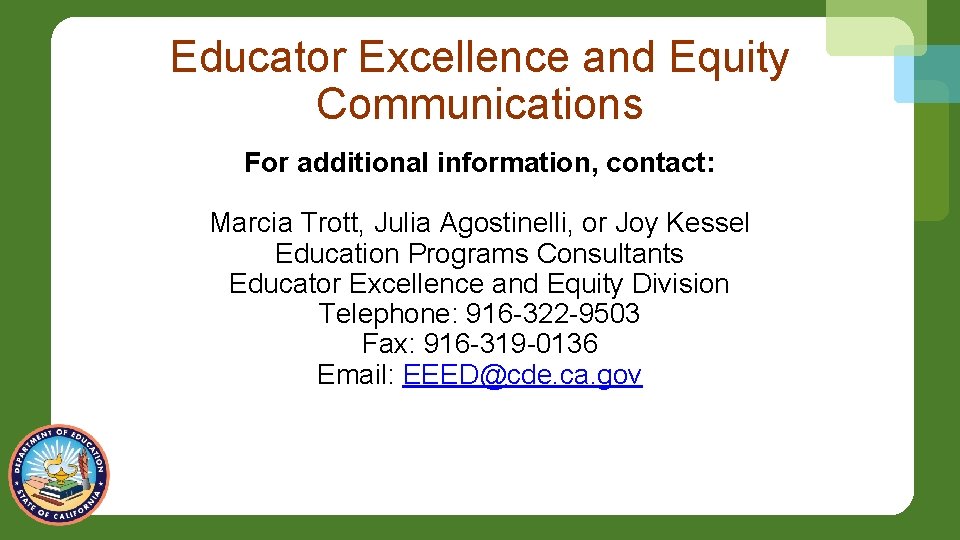 Educator Excellence and Equity Communications For additional information, contact: Marcia Trott, Julia Agostinelli, or