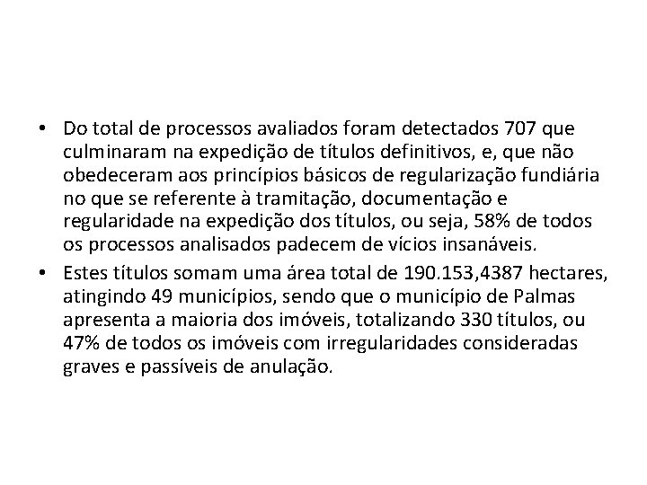  • Do total de processos avaliados foram detectados 707 que culminaram na expedição