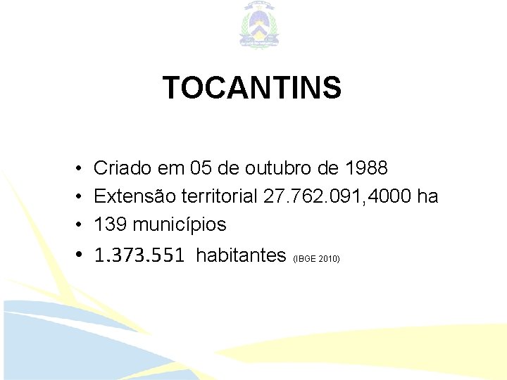 TOCANTINS • Criado em 05 de outubro de 1988 • Extensão territorial 27. 762.