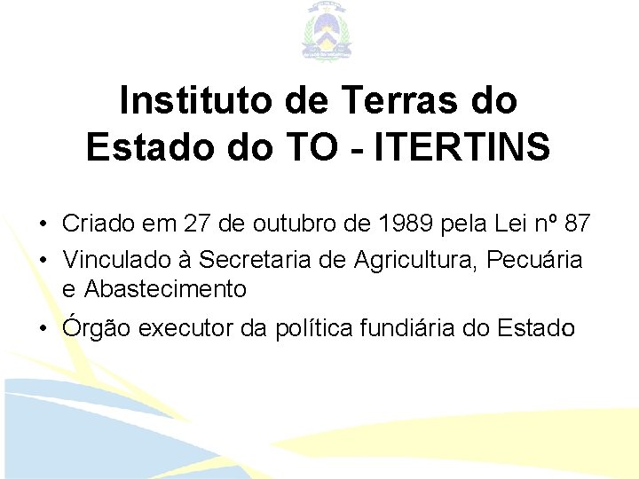 Instituto de Terras do Estado do TO - ITERTINS • Criado em 27 de