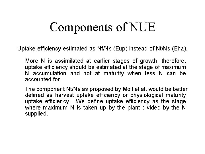 Components of NUE Uptake efficiency estimated as Nf/Ns (Eup) instead of Nt/Ns (Eha). More
