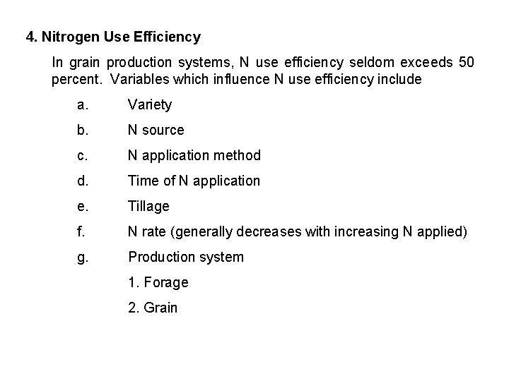 4. Nitrogen Use Efficiency In grain production systems, N use efficiency seldom exceeds 50