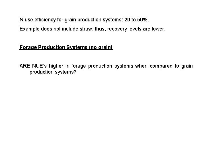 N use efficiency for grain production systems: 20 to 50%. Example does not include