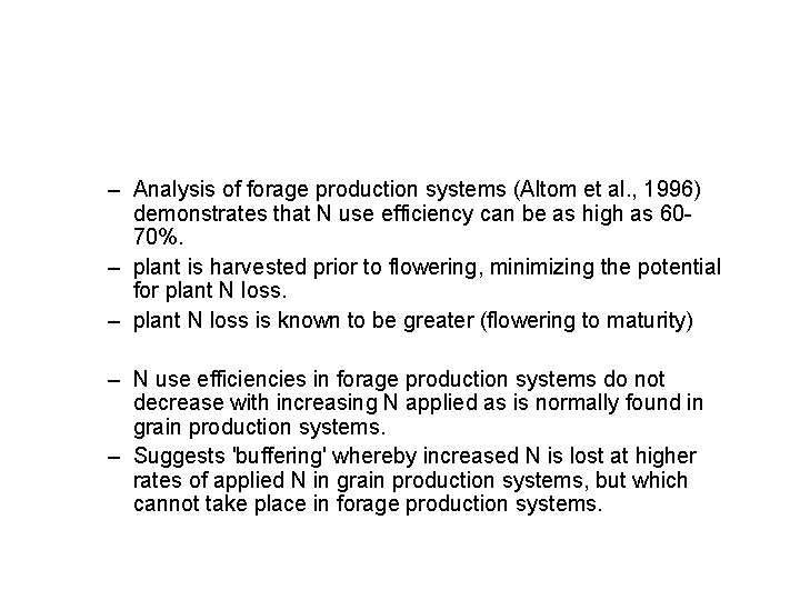 – Analysis of forage production systems (Altom et al. , 1996) demonstrates that N