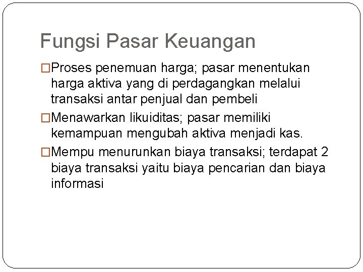 Fungsi Pasar Keuangan �Proses penemuan harga; pasar menentukan harga aktiva yang di perdagangkan melalui