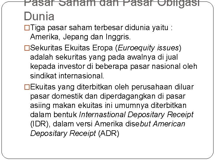 Pasar Saham dan Pasar Obligasi Dunia �Tiga pasar saham terbesar didunia yaitu : Amerika,