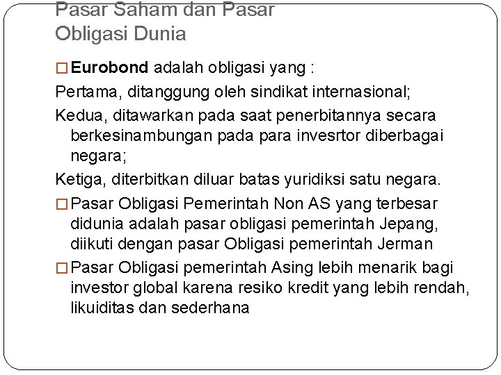 Pasar Saham dan Pasar Obligasi Dunia � Eurobond adalah obligasi yang : Pertama, ditanggung