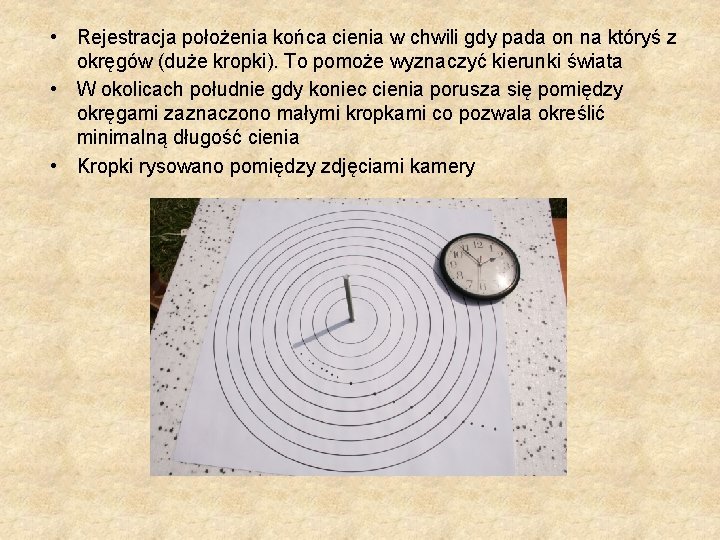  • Rejestracja położenia końca cienia w chwili gdy pada on na któryś z