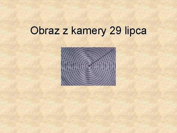 Obraz z kamery 29 lipca 