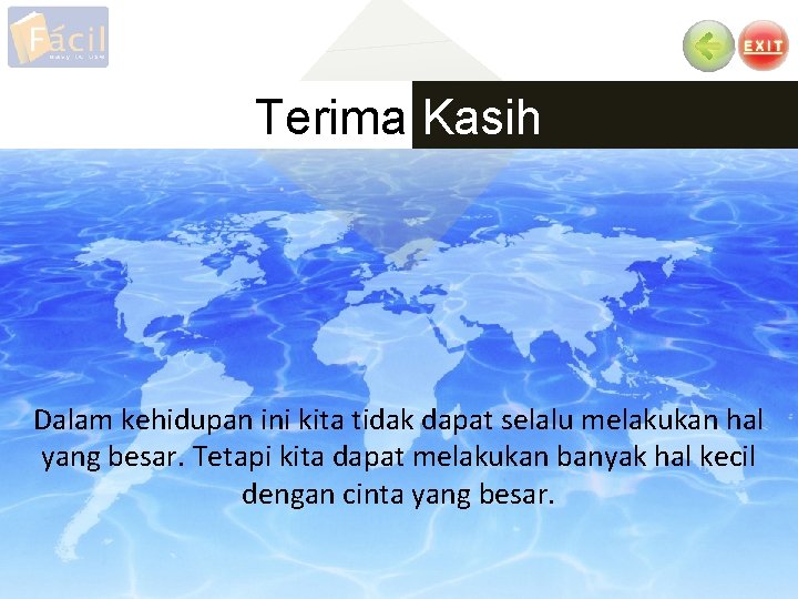 Terima Kasih Dalam kehidupan ini kita tidak dapat selalu melakukan hal yang besar. Tetapi