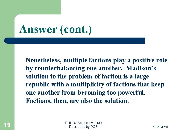 Answer (cont. ) Nonetheless, multiple factions play a positive role by counterbalancing one another.