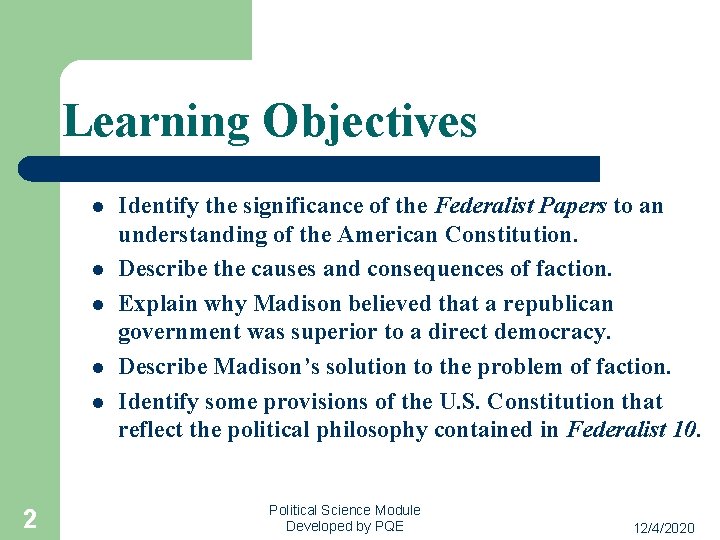 Learning Objectives l l l 2 Identify the significance of the Federalist Papers to