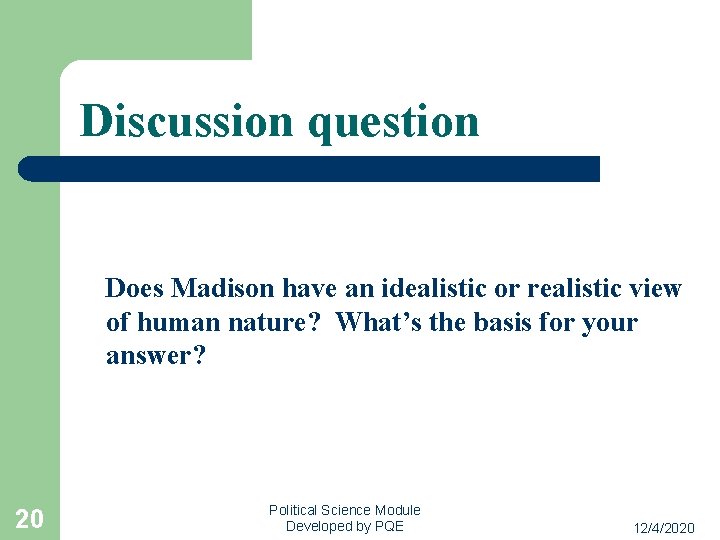 Discussion question Does Madison have an idealistic or realistic view of human nature? What’s