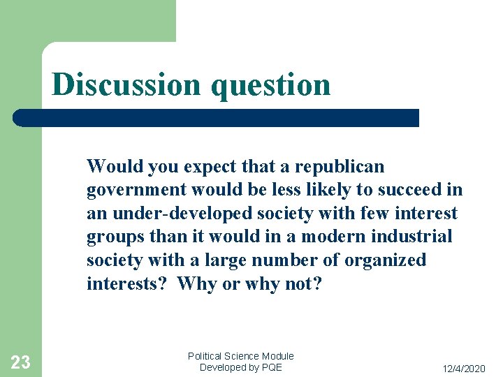 Discussion question Would you expect that a republican government would be less likely to
