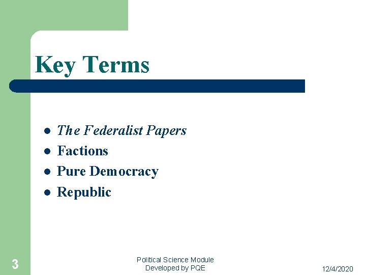 Key Terms l l 3 The Federalist Papers Factions Pure Democracy Republic Political Science