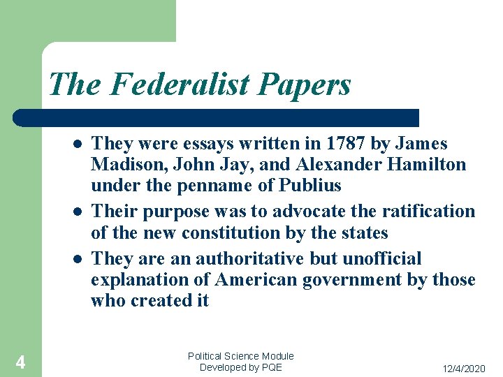 The Federalist Papers l l l 4 They were essays written in 1787 by