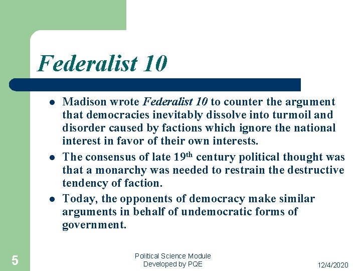 Federalist 10 l l l 5 Madison wrote Federalist 10 to counter the argument