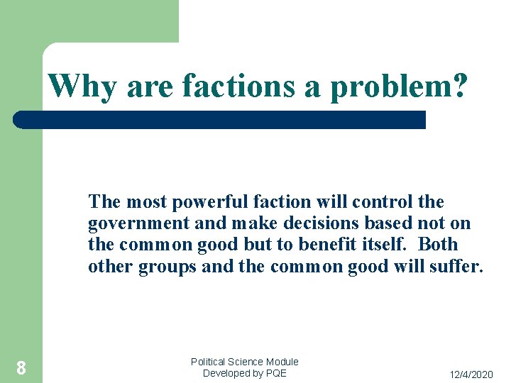 Why are factions a problem? The most powerful faction will control the government and