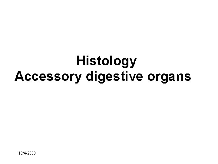 Histology Accessory digestive organs 12/4/2020 