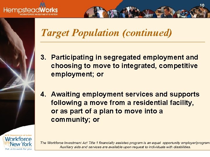 10 Target Population (continued) 3. Participating in segregated employment and choosing to move to