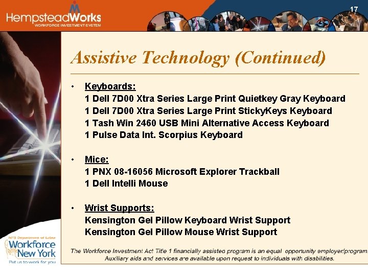 17 Assistive Technology (Continued) • Keyboards: 1 Dell 7 D 00 Xtra Series Large