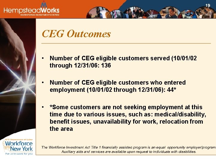 19 CEG Outcomes • Number of CEG eligible customers served (10/01/02 through 12/31/06: 136