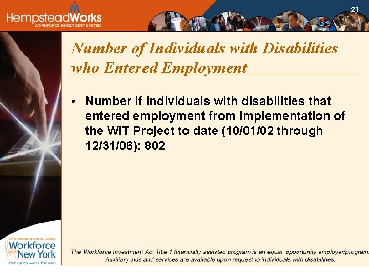 21 Number of Individuals with Disabilities who Entered Employment • Number if individuals with