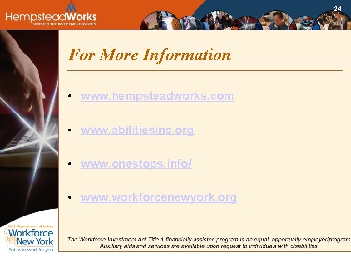 24 For More Information • www. hempsteadworks. com • www. abilitiesinc. org • www.