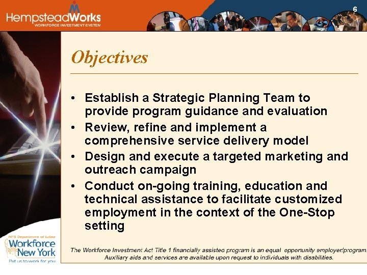 6 Objectives • Establish a Strategic Planning Team to provide program guidance and evaluation