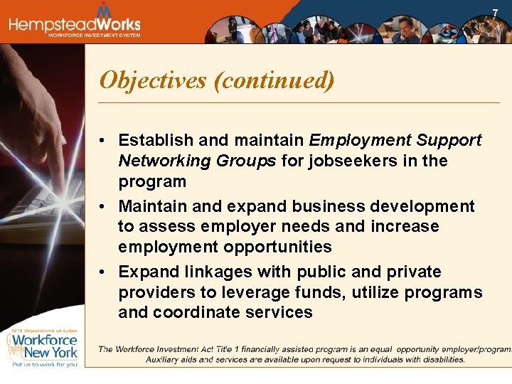 7 Objectives (continued) • Establish and maintain Employment Support Networking Groups for jobseekers in