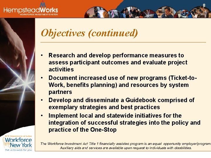 8 Objectives (continued) • Research and develop performance measures to assess participant outcomes and