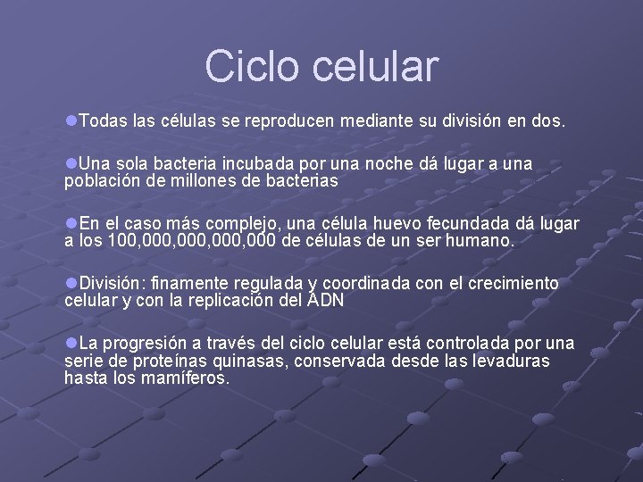 Ciclo celular l. Todas las células se reproducen mediante su división en dos. l. Ciclo celular l. Todas las células se reproducen mediante su división en dos. l.