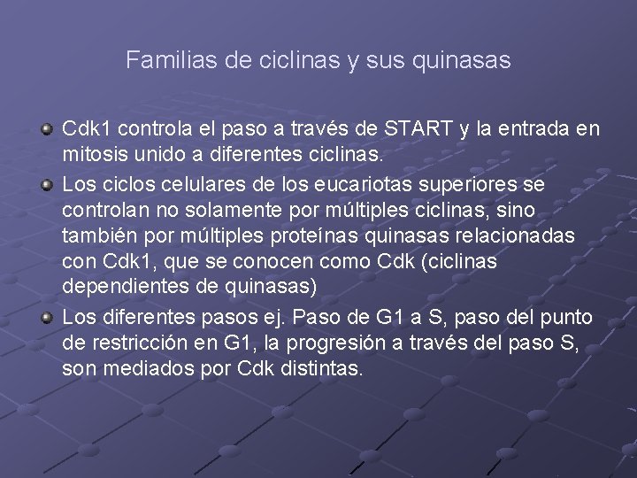 Familias de ciclinas y sus quinasas Cdk 1 controla el paso a través de Familias de ciclinas y sus quinasas Cdk 1 controla el paso a través de