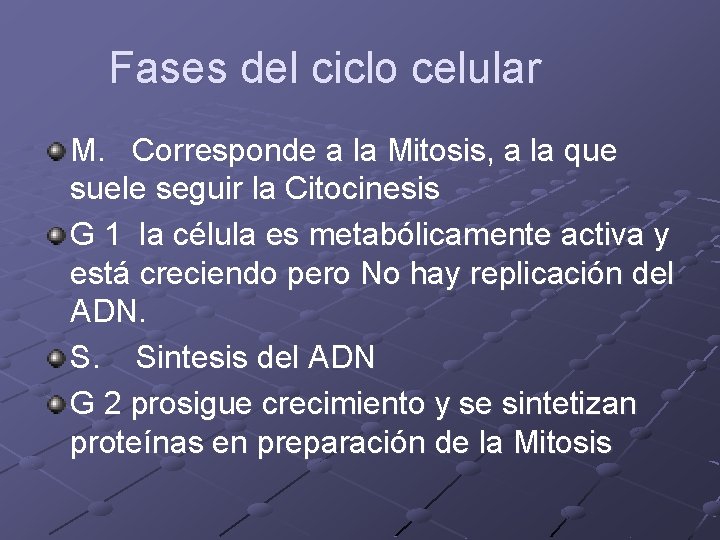 Fases del ciclo celular M. Corresponde a la Mitosis, a la que suele seguir Fases del ciclo celular M. Corresponde a la Mitosis, a la que suele seguir