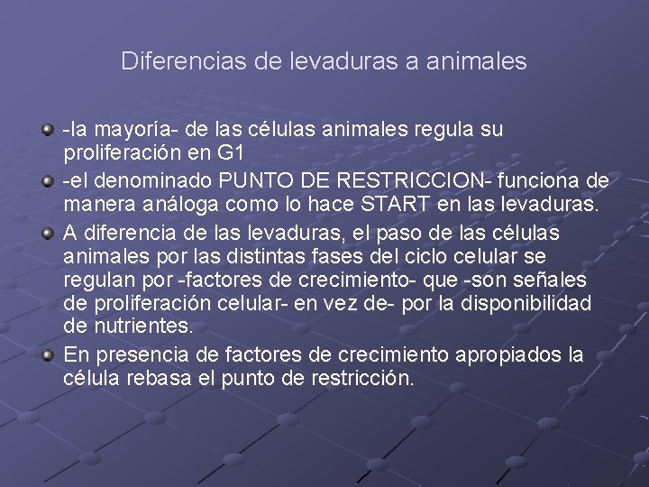 Diferencias de levaduras a animales -la mayoría- de las células animales regula su proliferación Diferencias de levaduras a animales -la mayoría- de las células animales regula su proliferación