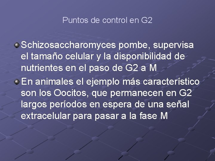 Puntos de control en G 2 Schizosaccharomyces pombe, supervisa el tamaño celular y la Puntos de control en G 2 Schizosaccharomyces pombe, supervisa el tamaño celular y la