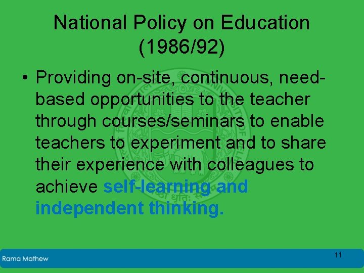 National Policy on Education (1986/92) • Providing on-site, continuous, needbased opportunities to the teacher