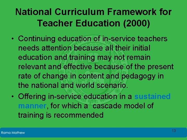 National Curriculum Framework for Teacher Education (2000) • Continuing education of in-service teachers needs