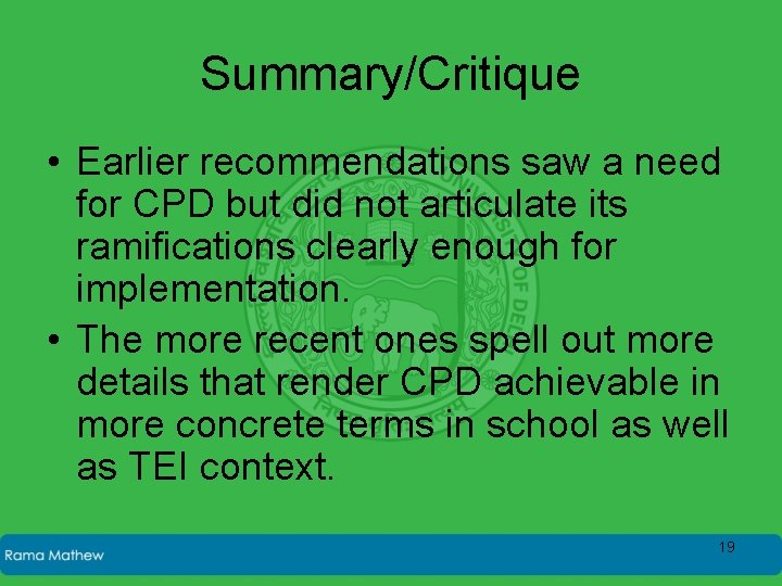 Summary/Critique • Earlier recommendations saw a need for CPD but did not articulate its