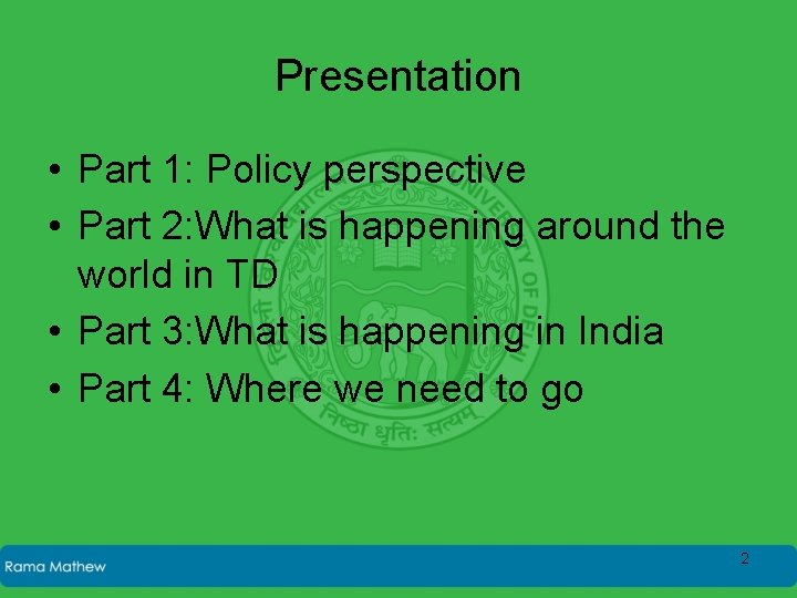 Presentation • Part 1: Policy perspective • Part 2: What is happening around the