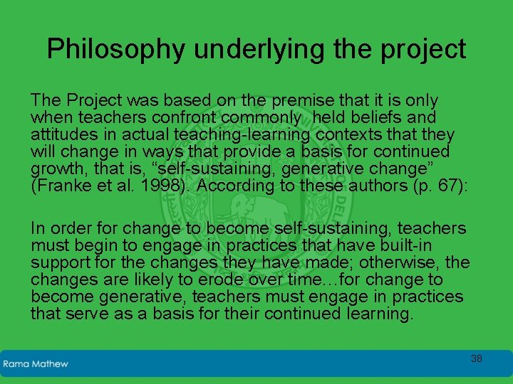 Philosophy underlying the project The Project was based on the premise that it is