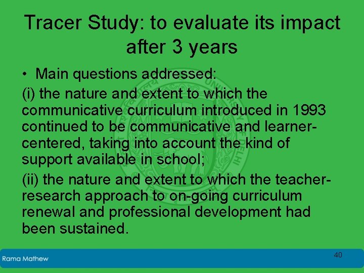 Tracer Study: to evaluate its impact after 3 years • Main questions addressed: (i)