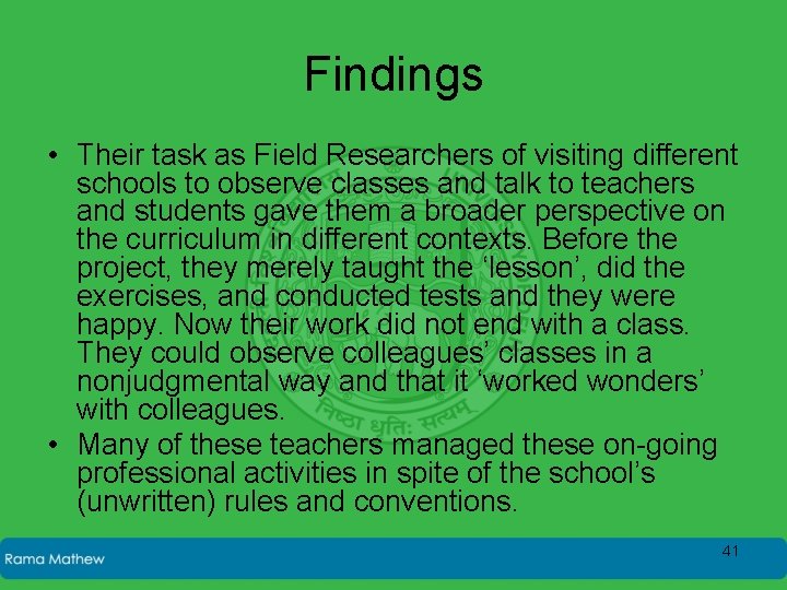 Findings • Their task as Field Researchers of visiting different schools to observe classes